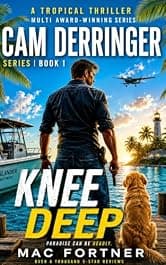 Knee Deep: A gripping story with a breathtaking twist. Cam Derringer Tropical Thriller series, book 1