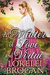 A Matter of Love and Virtue: A Historical Western Romance Book (Tales of Brave Western Love)