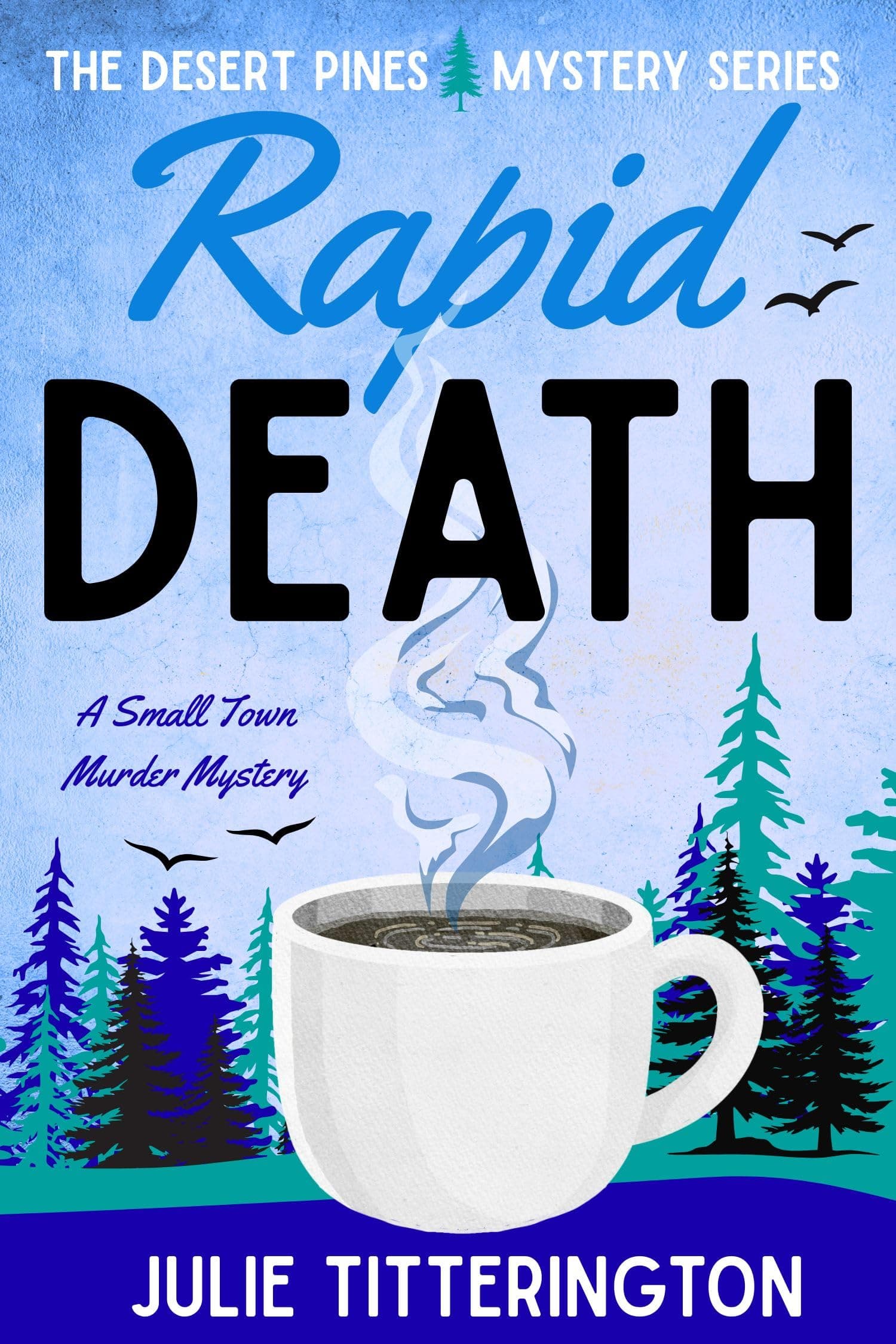 Rapid Death: A Small Town Mystery (The Desert Pines Mystery Series Book Two)