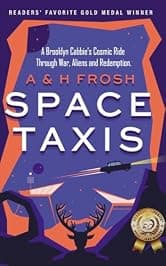 Space Taxis: A Brooklyn Cabbie's Cosmic Ride Through War, Aliens and Redemption.