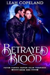 Betrayed Blood: Fated Fangs: Raven Clan Vampires, Book 1