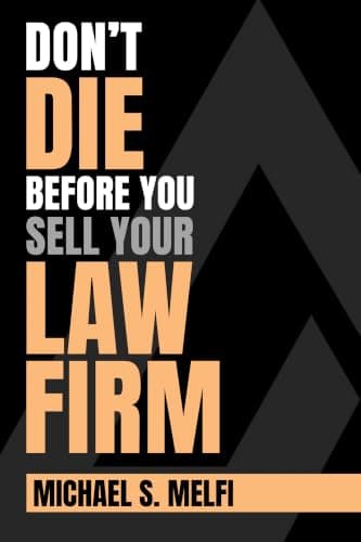 Don't Die Before You Sell Your Law Firm