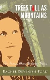 Trees Tall as Mountains (The Journey Mama Writings: Book 1)