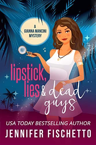 Lipstick, Lies & Dead Guys (A Gianna Mancini Mystery)