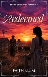 Redeemed (Hymns of the West Novellas Book 3)