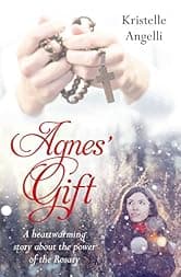 Agnes' Gift: A heartwarming story about the power of the Rosary