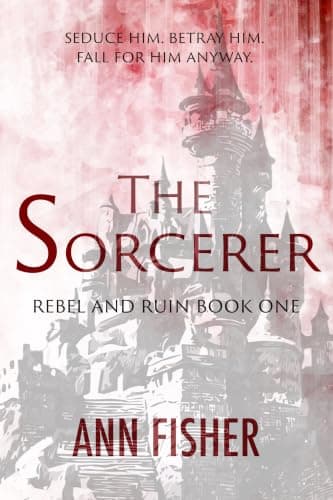 The Sorcerer (Rebel and Ruin Book 1)