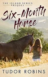 Six-Month Horse (Island Series Book 1)