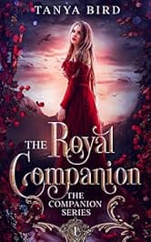 The Royal Companion: An epic love story (The Companion series Book 1) by Tanya Bird — free dark romance Kindle book