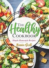 The Healthy Cookbook: Simple Homestyle Recipes by Bonnie Scott — free cookbooks Kindle book