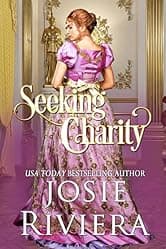 Seeking Charity: Heartwarming, Faith-filled, Clean and Wholesome Regency Romance (Seeking Series Book 2) by Josie Riviera — free regency romance Kindle book
