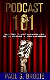 Podcast 101: Simple Steps to Create Your Own Podcast, Build Relationships and Grow Your Business (Get Published System Book 3)
