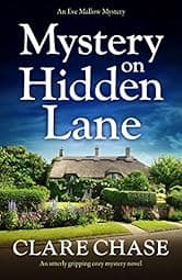 Mystery on Hidden Lane: An utterly gripping cozy mystery novel (An Eve Mallow Mystery Book 1)