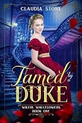 Tamed by a Duke (Wilful Wallflowers Book 1)