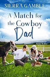 A Match for the Cowboy Dad: Clean Contemporary Cowboy Romance (Matchmaker at Melody Meadow Book 1)