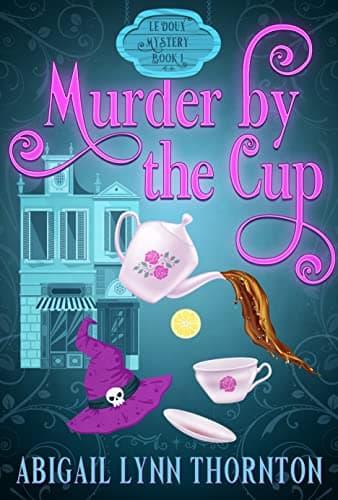 Murder by the Cup (Le Doux Mysteries Book 1)