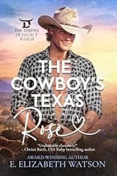 The Cowboy's Texas Rose: A Slow-Burn Western Romance (The Dixons of Legacy Ranch Book 1)