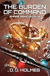 The Burden of Command (Empire Rising Book 14)