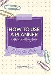 How to Use a Planner Without Wasting Time: A Busy Mom's Guide