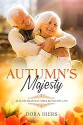 Autumn's Majesty: A Sweet Small-Town Mature Age Christian Romance (Autumn Hearts in Apple Blossom Flats Book 2)