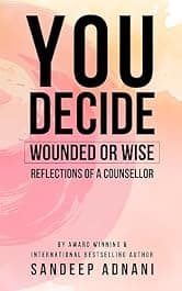 You Decide: Wounded or Wise? Reflections of a Counsellor (You Decide Series)