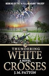 Thundering White Crosses: A Novel (A Full Measure Book 3)