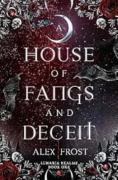 A House of Fangs & Deceit: A Why Choose Romantasy (Lunaria Realms Book 1)