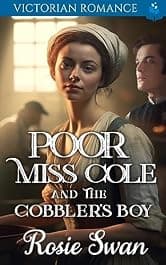 Poor Miss Cole And The Cobbler’s Boy: Victorian Romance (Enthralling Victorian Romance)