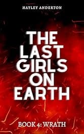 The Last Girls on Earth: Book 4: Wrath by Hayley Anderton — free post-apocalyptic Kindle book