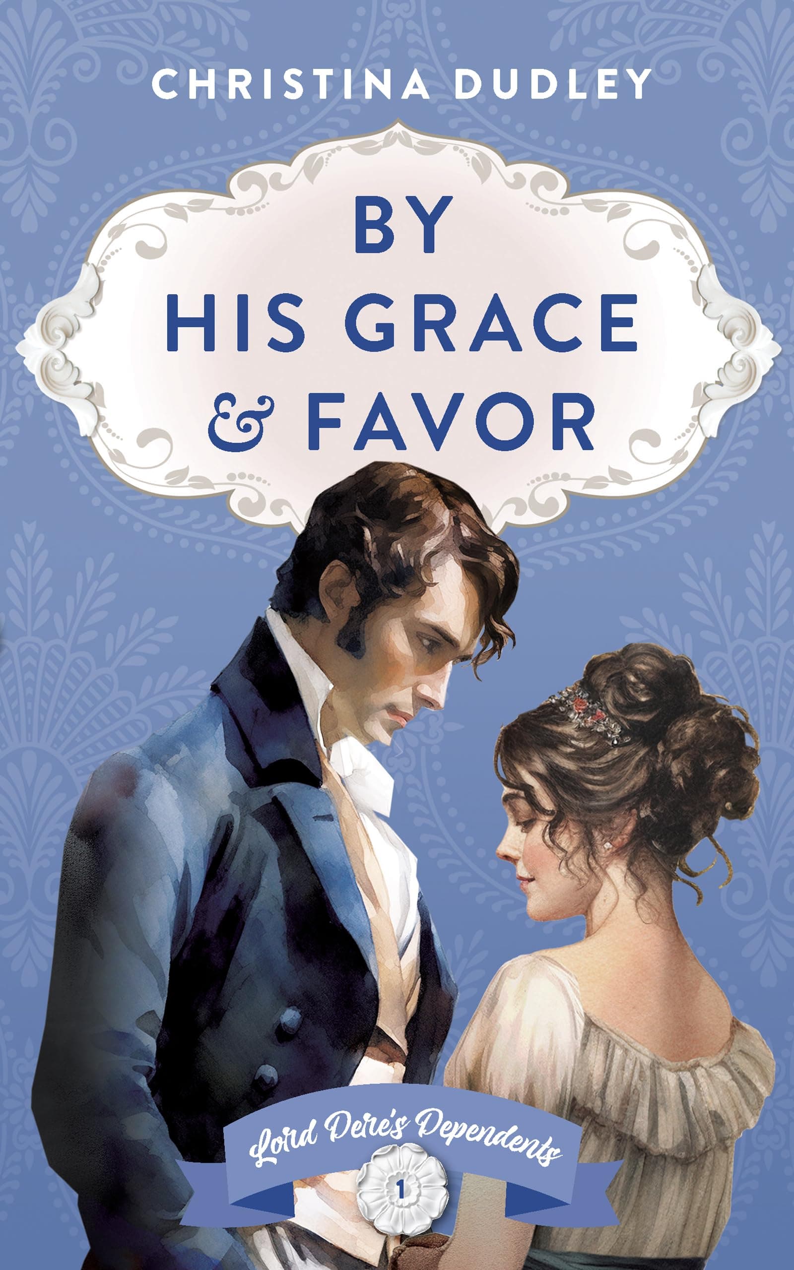 By His Grace and Favor (Lord Dere's Dependents Book 1)