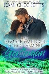 The Female Warrior & The Charming Gentleman: Inspiring Romance Suspense (Coleville Ranch Romances Book 7)