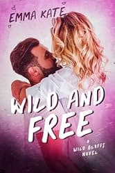 Wild and Free: A Small Town, Workplace Romance (A Wild Bluffs Novel)