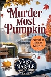 Murder Most Pumpkin: A Fall Themed Small Town Cozy Mystery (Pumpkin Spice Murder Mystery Series) by Maisy Marple — free culinary cozy mystery Kindle book