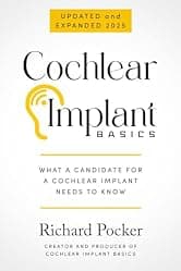 Cochlear Implant Basics, What a Candidate for a Cochlear Implant Needs to Know