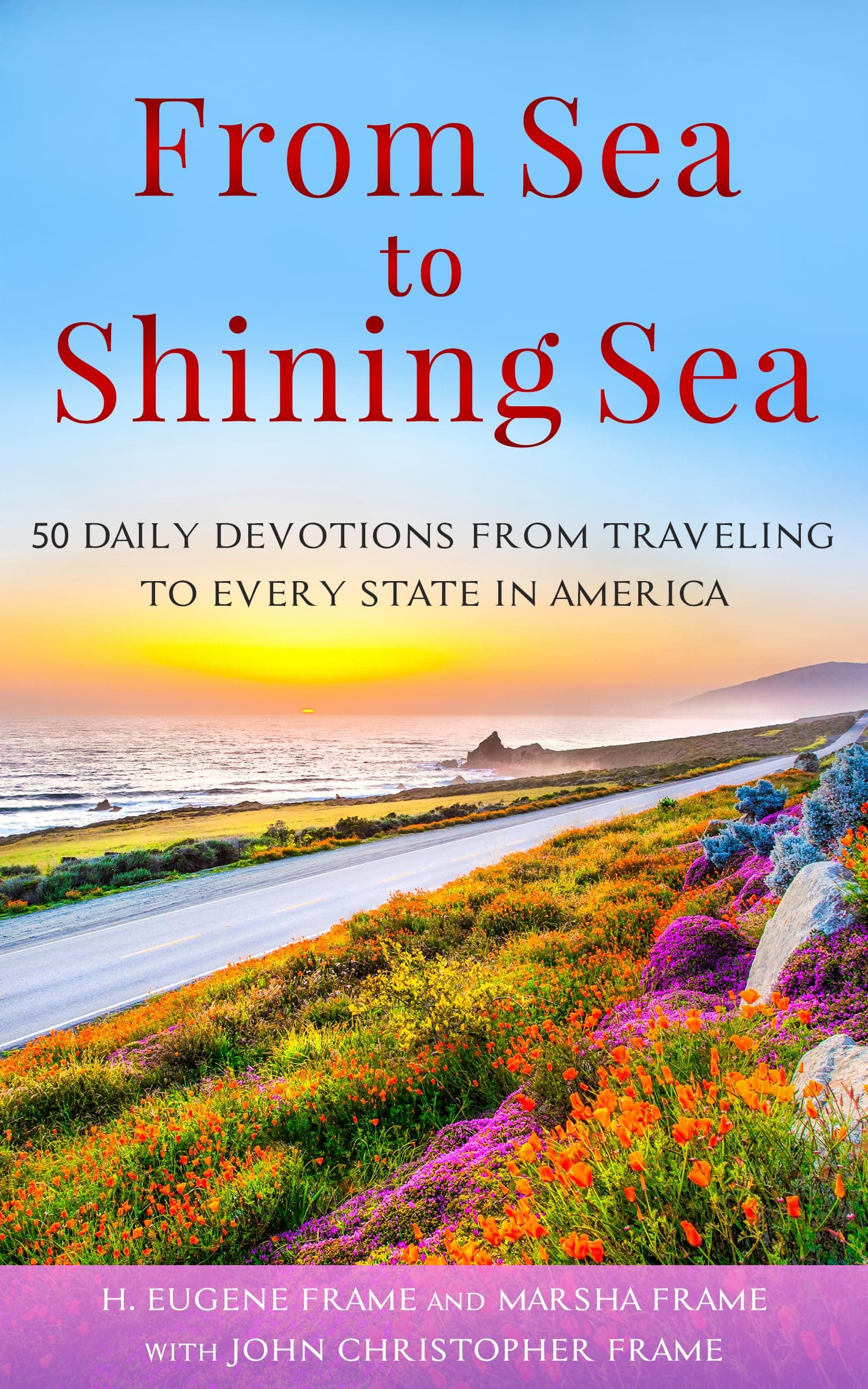 From Sea to Shining Sea: 50 Daily Devotions from Traveling to Every State in America