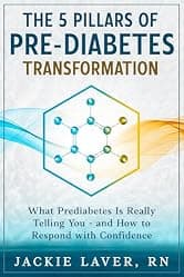The 5 Pillars of Prediabetes Transformation: What Prediabetes Is Really Telling You - and How to Respond with Confidence.