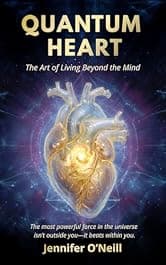 Quantum Heart: The Art of Living Beyond the Mind (Quantum Series Book 1)