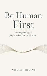 Be Human First: The Psychology of High-Stakes Communication