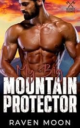 My Big Mountain Protector: An Age-Gap Damaged Hero Romance (Burly Grumps Book 1)