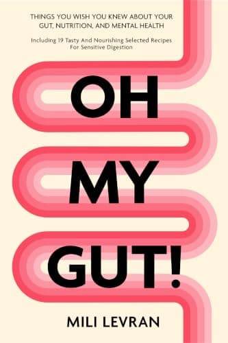 Oh My Gut!: Things You Wish You Knew About Your Gut, Nutrition, and Mental Health.