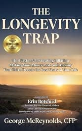 The Longevity Trap: The Playbook for Beating Inflation, Making Your Money Last, and Turning Your Extra Decade into the Best Years of Your Life