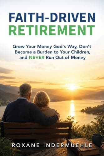 FAITH-DRIVEN RETIREMENT: Grow Your Money God’s Way, Don’t Become a Burden to Your Children, and NEVER Run Out of Money